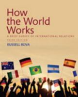 How the World Works: A Brief Survey of International Relations 0205082408 Book Cover