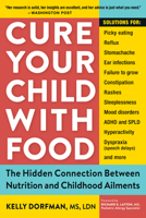 Cure Your Child with Food: The Hidden Connection Between Nutrition and Childhood Ailments 0761175830 Book Cover