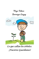 Lo que callan los árboles: ¡Nuestros Guardianes! (Spanish Edition) B089TTYR21 Book Cover