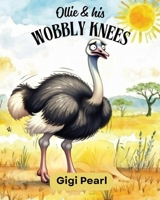 Ollie & his Wobbly Knees B0GZKMNDXG Book Cover