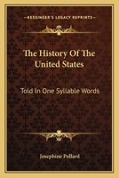 The History Of The United States: Told In One Syllable Words 1163763268 Book Cover