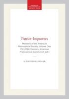 Patriot-Improvers: Biographical Sketches of Members of the American Philosophical Society (Memoirs of the American Philosophical Society) 0871692279 Book Cover