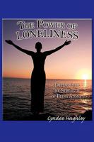 The Power of Loneliness: Tapping Into the Strength of Being Alone 1438939191 Book Cover