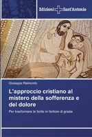 L'approccio cristiano al mistero della sofferenza e del dolore 6138391268 Book Cover