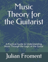 Music Theory for the Guitarist: A Practical Guide to Understanding Music Through the Logic of the Guitar B0GY8CD31P Book Cover
