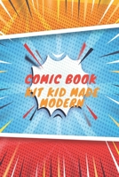 Comic Book kit kid made modern: Blank Book  Comic Lovers / Write and Draw Your Own  Comic Gift,Variety of Templates for Creative ( Sketch Book and Notebook & Journal to write stories ) B083XTGFH9 Book Cover