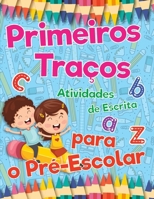 Primeiros Traços: Atividades de Escrita para o Pré-Escolar: Formando Letras, Construindo Sonhos: Educação Precoce Eficiente (Portuguese Edition) B0CPCQFGQB Book Cover