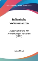 Italienische Volksromanzen: Ausgewahlt Und Mit Anmerkungen Versehen (1902) 1168076285 Book Cover