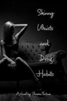 Skinny Waists and Drug Habits 1388974088 Book Cover