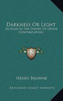 Darkness Or Light: An Essay In The Theory Of Divine Contemplation 1163162116 Book Cover