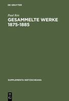Gesammelte Werke 1875-1885 (Supplementa Nietzscheana) 311015031X Book Cover