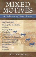 Mixed Motives: A Collection of Short Stories 1844015130 Book Cover