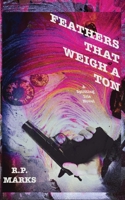 Feathers That Weigh A Ton B0FWJ4B3DR Book Cover