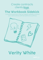 Create Contracts Clients Love - The Workbook Sidekick: Practical resource to help you design readable contracts your clients will love with fast (and fun!) workflows 0645253111 Book Cover