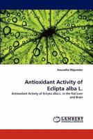 Antioxidant Activity of Eclipta alba L. 3844397167 Book Cover