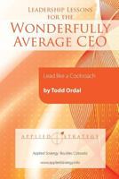 Leadership Lessons for the Wonderfully Average CEO: Lead Like a Cockroach 1500497207 Book Cover