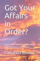 Got Your Affairs in Order?: Saves pain and heartache when time together is precious! B08XGSTQX4 Book Cover