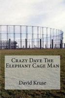 Crazy Dave The Elephant Cage Man 1720531552 Book Cover