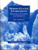 Modern Glacial Environments: Processes, Dynamics and Sediments (Glacial Environments ; V. 1) 0750623519 Book Cover