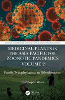 Medicinal Plants in the Asia Pacific for Zoonotic Pandemics, Volume 2: Family Zygophyllaceae to Salvadoraceae 103200536X Book Cover