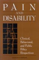 Pain and Disability: Clinical, Behavioral, and Public Policy Perspectives 0309074584 Book Cover