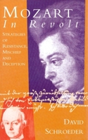 Mozart in Revolt: Strategies of Resistance, Mischief and Deception 0300075421 Book Cover