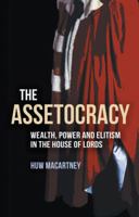 The Assetocracy: Wealth, Power and Elitism in the House of Lords 1788219589 Book Cover