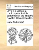 Love in a Village: A Comic Opera 1375035002 Book Cover