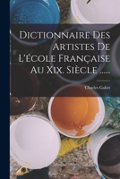 Dictionnaire Des Artistes De L'école Française Au Xix. Siècle ...... 1018752153 Book Cover