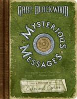 Mysterious Messages: A History of Codes and Ciphers 0525479600 Book Cover