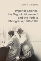 Imperial Science, the Organic Movement and the Path to Shangri La, 1900–1969 1806550555 Book Cover