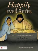 Happily Ever After: The Ultimate True Fairytale 1617779652 Book Cover