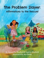 The Problem Slayer - Affirmations to the Rescue! B09XT215Q2 Book Cover