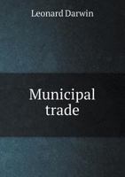 Municipal trade, the advantages and disadvantages resulting from the substitution of representative 1273569520 Book Cover