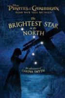 Pirates of the Caribbean: Dead Men Tell No Tales: The Brightest Star in the North: The Adventures of Carina Smyth 148478720X Book Cover