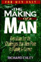 The Making of a Man: Devotions for the Challenges That Men Face in Family and Career 1562920367 Book Cover