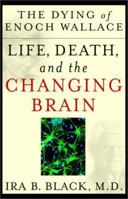 The Dying of Enoch Wallace: Life, Death, and the Changing Brain 0071362088 Book Cover