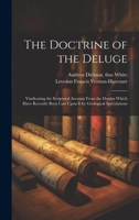 The Doctrine of the Deluge; Vindicating the Scriptural Account From the Doubts Which Have Recently Been Cast Upon it by Geological Speculations 1020941847 Book Cover