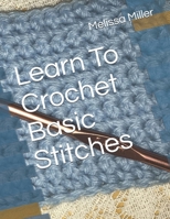 Learn To Crochet Basic Stitches 1089371705 Book Cover