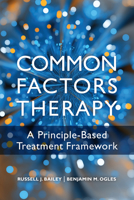 Common Factors Therapy: A Principle-Based Treatment Framework 1433838877 Book Cover