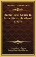 Barnes' Brief Course In Benn Pitman Shorthand 1104621401 Book Cover