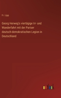 Georg Herweg's viertägige Irr- und Wanderfahrt mit der Pariser deutsch-demokratischen Legion in Deutschland 3368501658 Book Cover