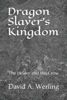 Dragon Slayer's Kingdom: The Healer and the Crow B08CFSNBNT Book Cover