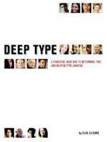 Deep Type: A Powerful Way to Determine Type and Deepen Type Analysis 1595260471 Book Cover