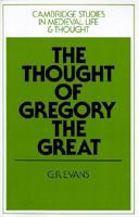 The Thought of Gregory the Great (Cambridge Studies in Medieval Life and Thought: Fourth Series) 0521309042 Book Cover