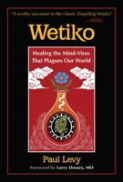 Wetiko: Healing the Mind-Virus That Plagues Our World 1644114100 Book Cover