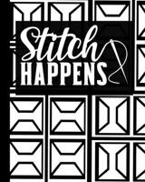 Stitch Happens: A Journal Diary to record & organize your quilting projects. 1698846061 Book Cover