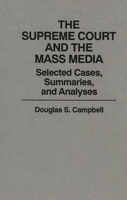The Supreme Court and the Mass Media: Selected Cases, Summaries, and Analyses 0275935493 Book Cover