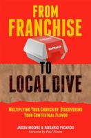 From Franchise to Local Dive: Multiplying Your Church by Discovering Your Contextual Flavor 1950899098 Book Cover