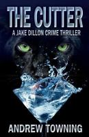 The Cutter: The Sixth in the Jake Dillon Series of Crime Thrillers 1532869231 Book Cover